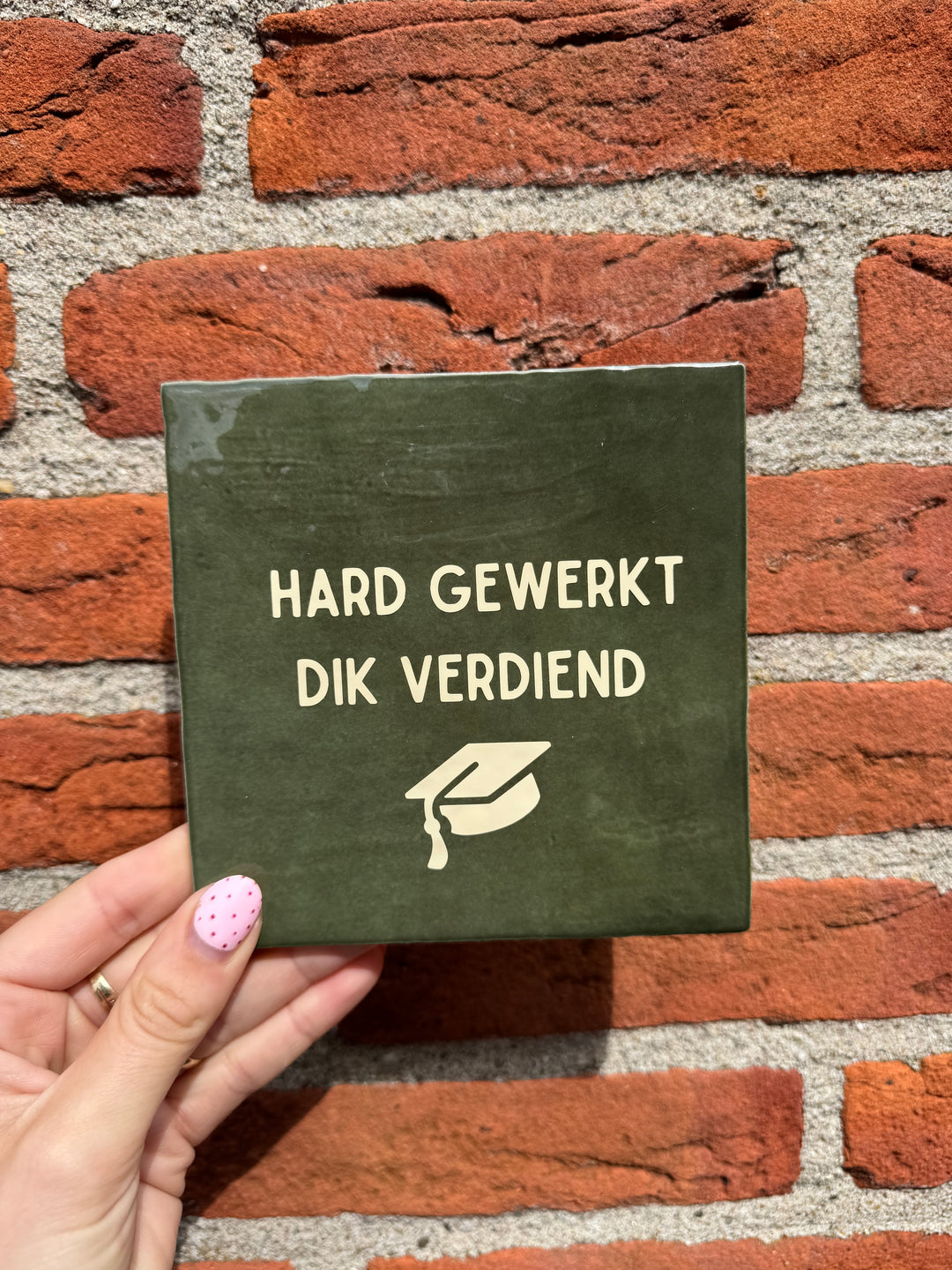 Tegeltje - Hard gewerkt, dik verdiend