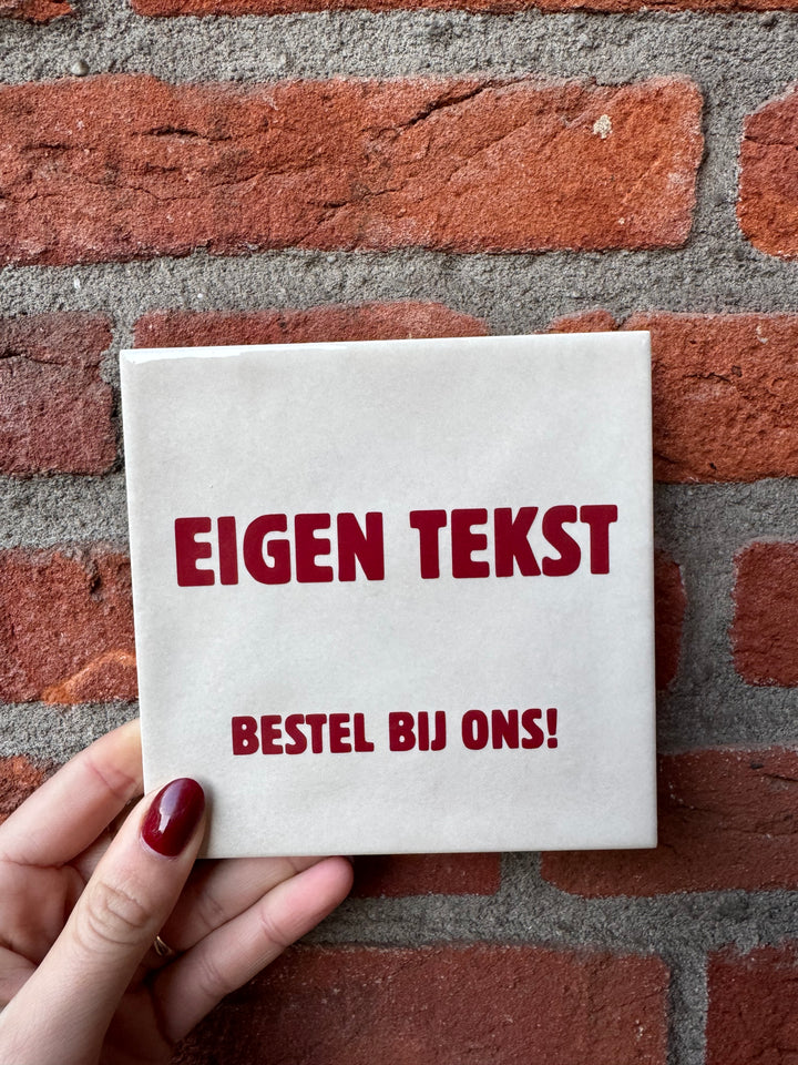 Tegeltje met eigen tekst!